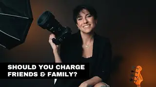 Should You Charge Friends & Family for Your Photography? (Use these tips!)