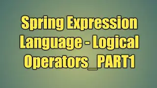 42.Spring Expression Language - Logical Operators_PART1