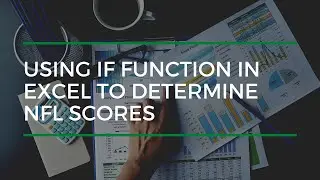 Using IF Function In Excel To Determine NFL Scores