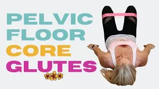 Exercises For Your Pelvic Floor, Core And Glutes