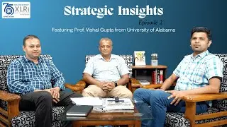 Strategic Insights - Episode 2 | Strategic Management Area | Prof. Vishal Gupta | XLRI Jamshedpur