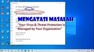 Cara Mengatasi Your Virus & Threat Protection Is Managed by Your Organization