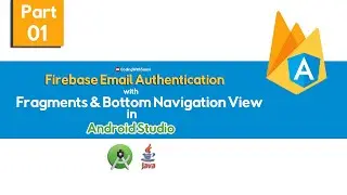 Part-1 Firebase Email Authentication in Android with Java with Fragments and Bottom Navigation View