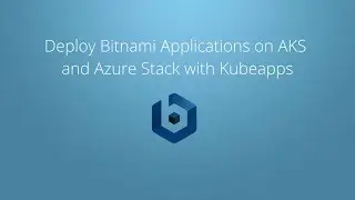 Deploy Bitnami Applications on AKS and Azure Stack with Kubeapps