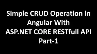 CRUD Operation in Angular With ASP.NET CORE RESTfull API | Part-1