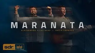 Maranata (Clipe Oficial) - Alessandro Vilas Boas | David Cardoso | Som do Reino