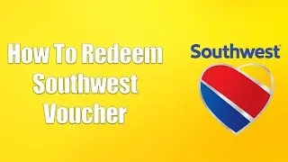 How To Redeem Southwest Voucher