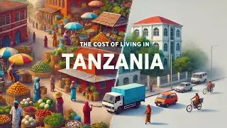 The True Cost Of Living In Tanzania