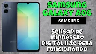 Sensor de impressão digital não está funcionando Samsung Galaxy A06