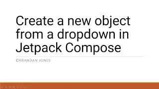 Create a new object from a dropdown in Jetpack Compose