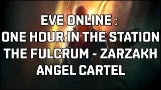 Eve Online : One Hour in the Station : The Fulcrum : Angel Cartel Version