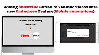 Add Subscribe Button To Videos with New End screen Elements | Mobile Annotation |