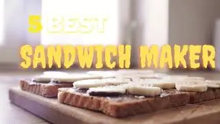 5 Best sandwich maker