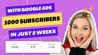 How To Get More Youtube Subscribers With Google Ads - 1000 Subscribers in 40$