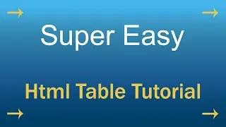 Super Easy Html Table Tutorial | Create HTML Table | Learn HTML Table