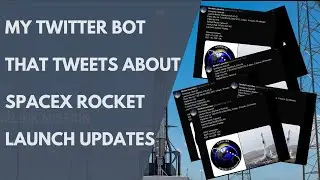 My Twitter Bot That Tweets SpaceX Rocket Launch Info Updates - Demo Video