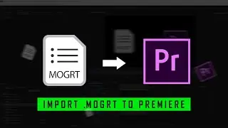 How to Import MOGRT Files Into Premiere Pro | QuickTip 2023