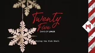 Trying Out the Fish Shell // 25 Days of Linux