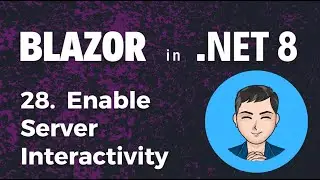 Blazor in .NET 8 | Ep28. Enable Server Interactivity how to make a component interactive