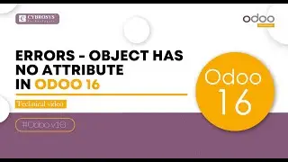 How to fix Object has no attribute error in Odoo | ERROR: object has no attribute in Odoo