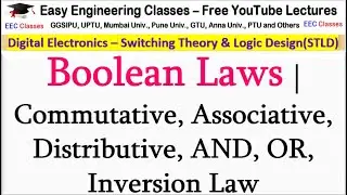 Boolean Laws | Commutative, Associative, Distributive, AND, OR, Inversion Law | Digital Electronics