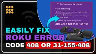 Fix Roku Error 408 or 31-155-408: Quick and Easy Solutions!