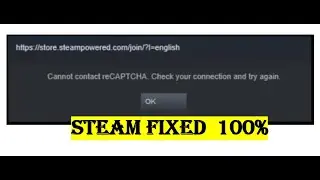 Steam Cannot reCAPTCHA check Your connection and Try Again Steam