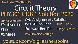 PHY301 GDB 1 Solution 2020-Spring Semester-VU-Circuit Theory