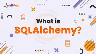 What is SQLAlchemy | SQLAlchemy Introduction | Learn SQLAlchemy | Intellipaat