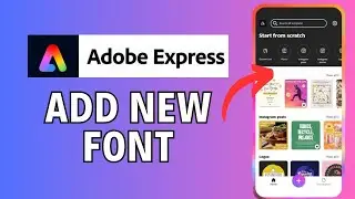 How to Add New Fonts in Adobe Express 2024?