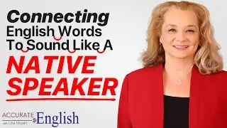 How to connect English words to sound like a native speaker | Accurate English