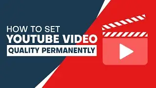 How to Set YouTube Video Quality Permanently (2024)