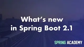 What's new in Spring Boot 2.1