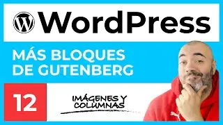 IMÁGENES, secciones y COLUMNAS en GUTENBERG - CURSO de WordPress #12 - Tutorial en Español