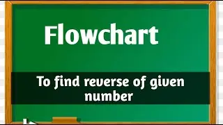 Draw Flowchart to find reverse of given number. // Flowchart.