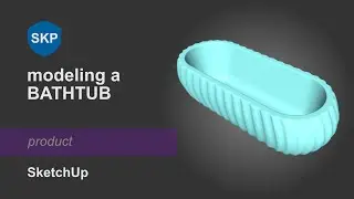 Modeling a bathtub in SketchUp