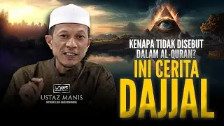 Ustaz Manis :: Kenapa Dajjal Tidak Disebut Dalam al-Quran