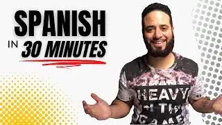 LEARN SPANISH IN 30 MINUTES - ALL The Basics You Need!!