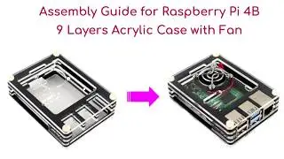 Assembly Guide for Raspberry Pi 4B 9 Layers Acrylic Case with Fan