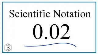 Write 0.02 in Scientific Notation