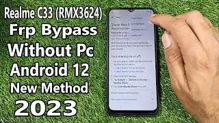 Realme C33 (RMX3624) Frp Bypass Without Pc Android 12 New Method