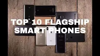 Top 10 Flagship Smart Phones Of 2017-18