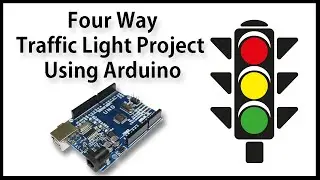 Four Way Traffic Light Project Using Arduino