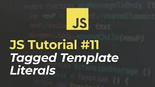 JavaScript Tutorial for Beginners - #11 - Tagged Template Literals