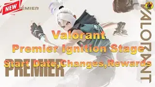 Valorant Premier Ignition Stage | Start Date, Changes, Rewards | Valorant Updates 