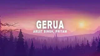 Arijit Singh, Pritam - Gerua (Lyrics) From 