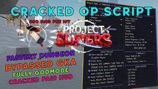 PROJECT SLAYERS CRACKED OP GUI [ GKA BYPASS , FASTEST DUNGEON , INF ITEMS , BEST FREE SCRIPT! ]