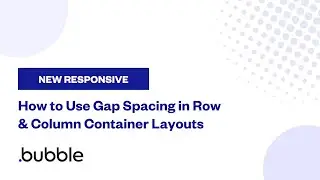 Now Available: Gap Spacing for Row & Column Container Layouts