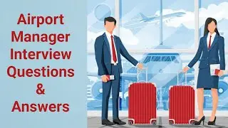 Airport Manager Interview Questions & Answers - Job Interview Conversation