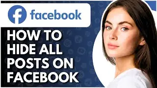 How To Hide All Posts On Facebook - Full Guide